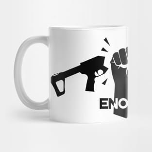 Enough Mug